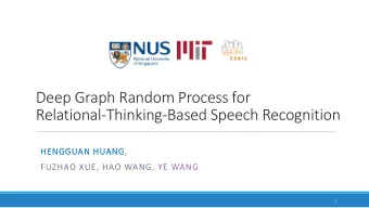 Deep Graph Random Process for  Relational-Thinking-Based Speech Recognition  HENGGUAN HUANG,