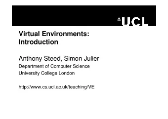 Vi t  Virtual Environments:  l E  i  t  Introduction  Anthony Steed Simon Julier  Anthony Steed,