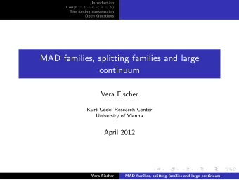 MAD families, splitting families and large  continuum  Vera Fischer  Kurt G  odel Research Center