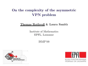 On the complexity of the asymmetric  VPN problem  Thomas Rothvo &amp; Laura Sanit`  a  Institute