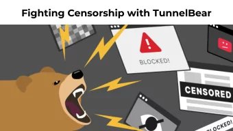 Fighting Censorship with TunnelBear  Internet Measurement Village - July 2, 2020  Mission driven