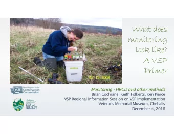 What does  monitoring  look like?  A VSP  Primer  Monitoring - HRCD and other methods  Brian