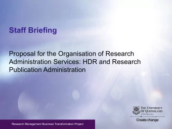 Staff Briefing  Proposal for the Organisation of Research  Administration Services: HDR and