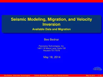 Seismic Modeling, Migration, and Velocity  Inversion  Available Data and Migration  Bee Bednar