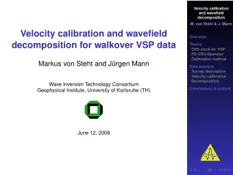 Velocity calibration and wavefield  Overview  decomposition for walkover VSP data  Theory  CRS