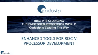 PROCESSOR DEVELOPMENT  THE FREE AND OPEN  RISC INSTRUCTION SET  ARCHITECTURE  Codasip is the
