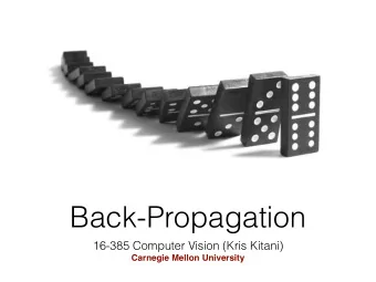 Back-Propagation  16-385 Computer Vision (Kris Kitani)  Carnegie Mellon University  back to the