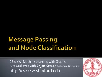 http://cs224w.stanford.edu  Main question today: Given a network with  labels on some nodes, how