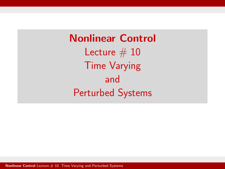nonlinear control lecture 10 time varying and perturbed