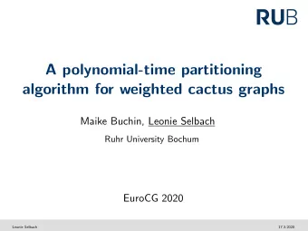 A polynomial-time partitioning  algorithm for weighted cactus graphs  Maike Buchin, Leonie Selbach