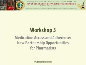 Workshop 3  Medication Access and Adherence:  New Partnership Opportunities  for Pharmacists