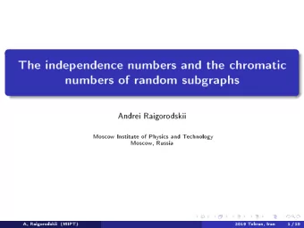 The  indep  endene  numb  ers  and  the  hromati  numb  ers  of  random  subgraphs  Andrei  Raigo