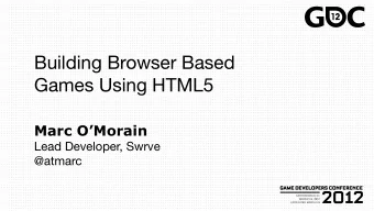 Building Browser Based  Games Using HTML5  Marc OMorain  Lead Developer, Swrve  @atmarc  Who am