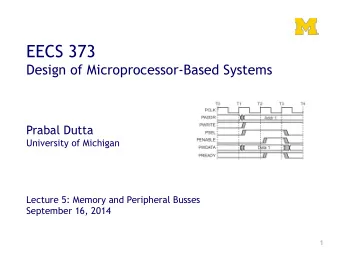 EECS 373  Design of Microprocessor-Based Systems Prabal Dutta  University of Michigan  Lecture 5: