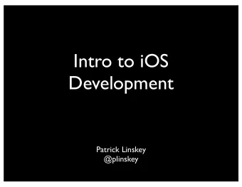 Intro to iOS  Development  Patrick Linskey  @plinskey  You  Enterprise Java  iOS development  Me