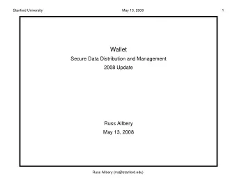 Wallet  Secure Data Distribution and Management  2008 Update  Russ Allbery  May 13, 2008  Russ
