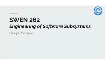 SWEN 262  Engineering of Software Subsystems  Design Principles  Object Oriented Principles
