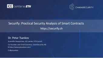 Securify: Practical Security Analysis of Smart Contracts  https://securify.ch  Dr. Petar Tsankov