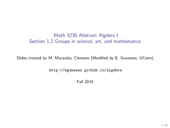 Math 3230 Abstract Algebra I  Section 1.2 Groups in science, art, and mathematics  Slides created