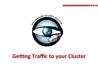 Ge#ng  Traffic  to  your  Cluster    Where  to  Tap    WAN  or