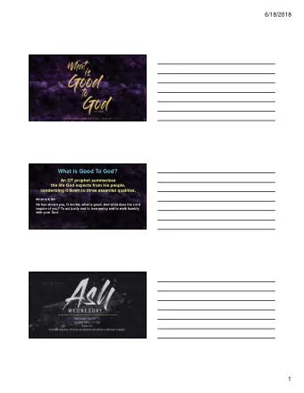 6/18/2018  What Is Good To God?  An OT prophet summarizes  the life God expects from his people,