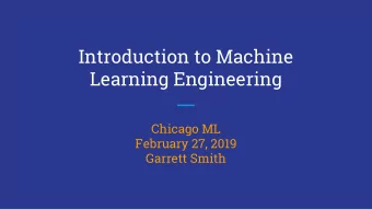 Introduction to Machine  Learning Engineering  Chicago ML  February 27, 2019  Garrett Smith  New!