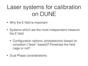 Laser systems for calibration  on DUNE  Why the E field is important  Systems which are the