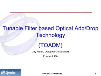 Tunable Filter based Optical Add/Drop  Technology  (TOADM)  Jay Hsieh, Optoplex Corporation