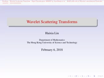 Wavelet Scattering Transforms  Haixia Liu  Department of Mathematics  The Hong Kong University of