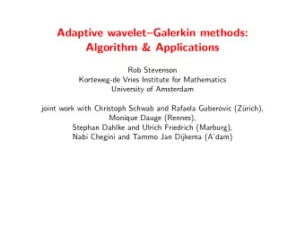 Adaptive waveletGalerkin methods:  Algorithm &amp; Applications  Rob Stevenson  Korteweg-de