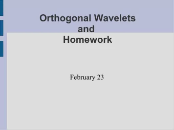 Orthogonal Wavelets  and  Homework  February 23  Properties of multiresolution subspaces V j