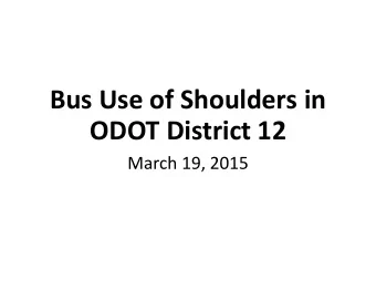 Bus Use of Shoulders in  ODOT District 12  March 19, 2015  Introductions  Introductions