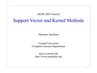 Support Vector and Kernel Methods  Thorsten Joachims  Cornell University  Computer Science