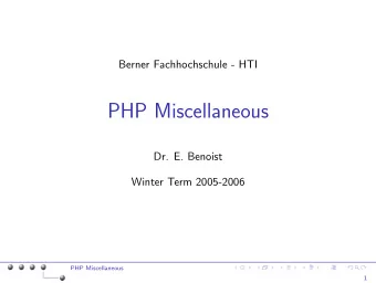 PHP Miscellaneous  Dr. E. Benoist  Winter Term 2005-2006  PHP Miscellaneous  1  PHP Miscellaneous