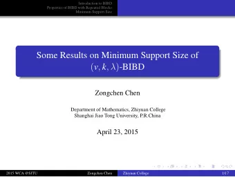 Some Results on Minimum Support Size of ( v , k ,  ) -BIBD  Zongchen Chen  Department of
