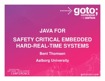 JAVA FOR  SAFETY CRITICAL EMBEDDED  HARD-REAL-TIME SYSTEMS  Bent Thomsen  Aalborg University A
