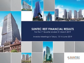 SUNTEC REIT FINANCIAL RESULTS For the 1 st Quarter ended 31 March 2019  Investor Meetings in Tokyo,