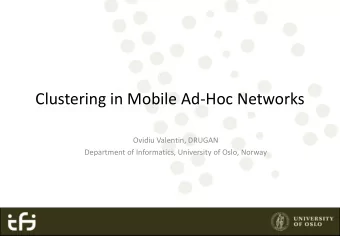 Clustering in Mobile Ad-Hoc Networks  Ovidiu Valentin, DRUGAN  Department of Informatics,