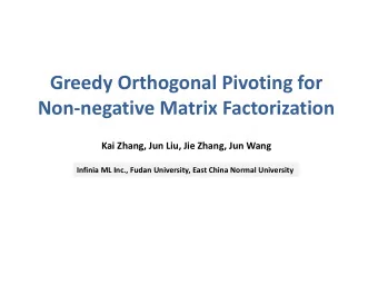Greedy Orthogonal Pivoting for  Non-negative Matrix Factorization  Kai Zhang, Jun Liu, Jie Zhang,
