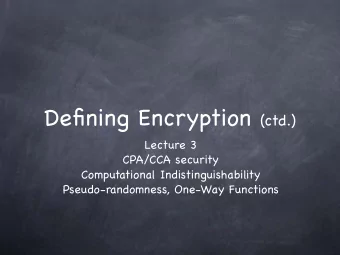 Security of Encryption  Security of Encryption  Perfect secrecy (IND-Onetime security) is too