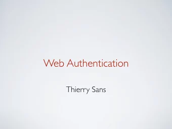Web Authentication  Thierry Sans  Several Methods  Local authentication with login and password