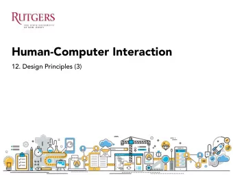 Human-Computer Interaction  12. Design Principles (3) Last class  Normans design principles