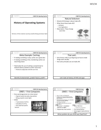 History of Operating Systems  What drives these trade-offs?  Hardware  User Applications