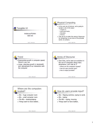 Physical Computing ! In the next set of lectures, were going to  Tangible UI  sample a set of