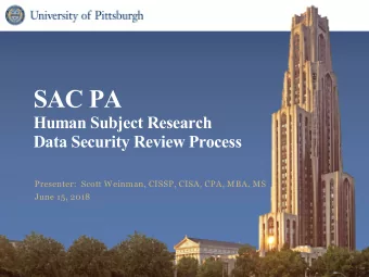 SAC PA  Human Subject Research  Data Security Review Process  Presenter:  Scott Weinman, CISSP,
