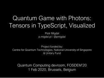 Quantum Game with Photons:  Tensors in TypeScript, Visualized  Piotr Migda  p.migdal.pl /