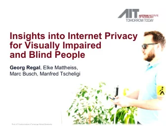 Insights into Internet Privacy  for Visually Impaired  and Blind People Georg Regal , Elke