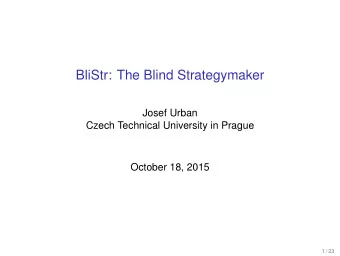 BliStr: The Blind Strategymaker  Josef Urban  Czech Technical University in Prague  October 18,