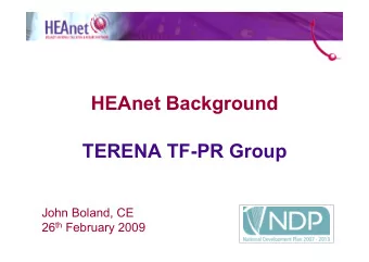 HEAnet Background TERENA TF-PR Group  John Boland, CE 26 th February 2009 Filte go dt Baile