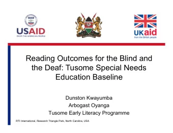 Reading Outcomes for the Blind and  the Deaf: Tusome Special Needs  Education Baseline  Dunston